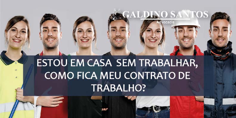 ESTOU EM CASA SEM TRABALHAR, COMO FICA MEU CONTRATO DE TRABALHO?