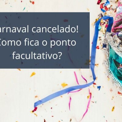 Carnaval 2021 – festas e ponto facultativo cancelados – entenda como ficam seus direitos